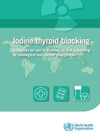 Cover image for Iodine thyroid blocking: guidelines for use in planning for and responding to radiological and nuclear emergencies