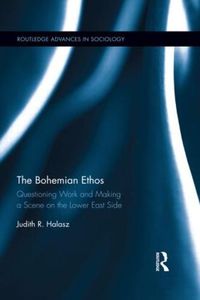 Cover image for The Bohemian Ethos: Questioning Work and Making a Scene on the Lower East Side