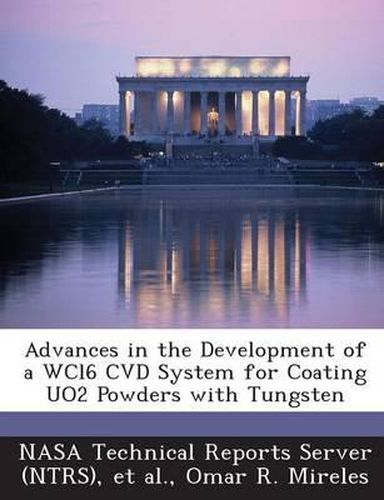 Cover image for Advances in the Development of a Wcl6 CVD System for Coating Uo2 Powders with Tungsten