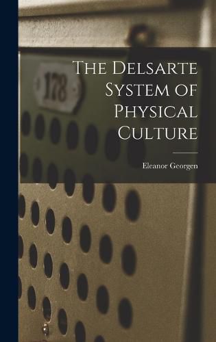 Cover image for The Delsarte System of Physical Culture