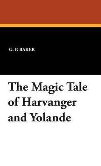 Cover image for The Magic Tale of Harvanger and Yolande