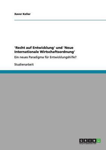 Cover image for 'Recht auf Entwicklung' und 'Neue Internationale Wirtschaftsordnung': Ein neues Paradigma fur Entwicklungshilfe?