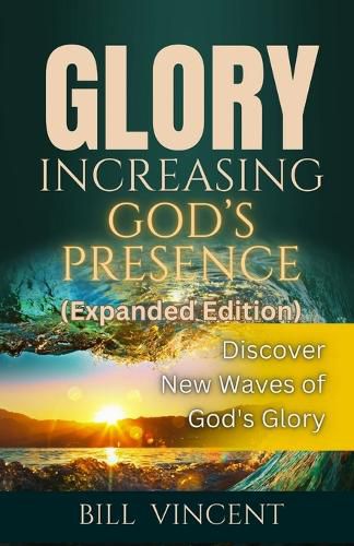 Cover image for Glory Increasing God's Presence (Expanded Edition)