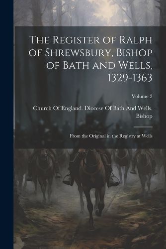 Cover image for The Register of Ralph of Shrewsbury, Bishop of Bath and Wells, 1329-1363