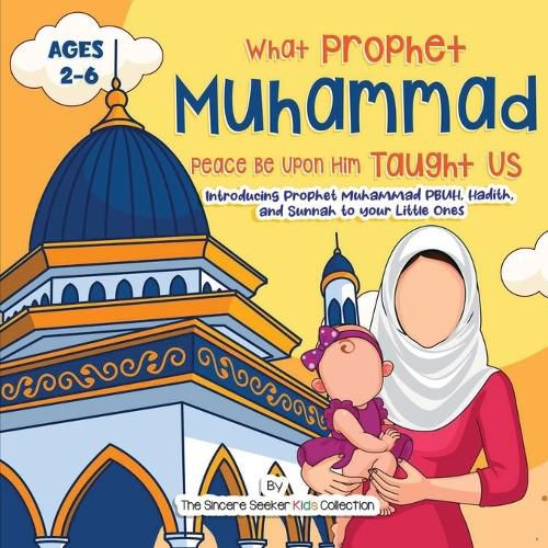 Cover image for Our Prophet Muhammad Peace be Upon Him Taught Us: Introducing Prophet Muhammad PBUH, Hadith, and Sunnah to your Little Ones