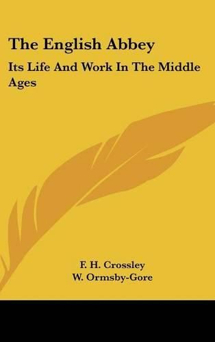 Cover image for The English Abbey: Its Life and Work in the Middle Ages