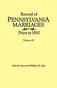 Cover image for Record of Pennsylvania Marriages Prior to 1810. In Two Volumes. Volume II