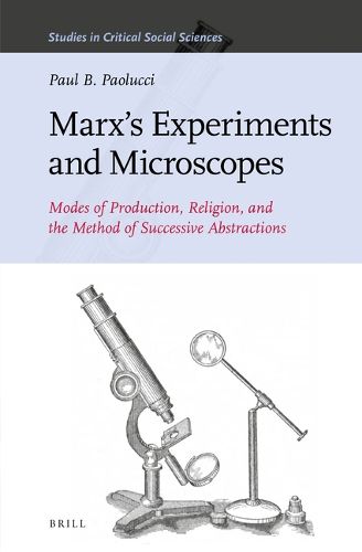 Cover image for Marx's Experiments and Microscopes: Modes of Production, Religion, and the Method of Successive Abstractions