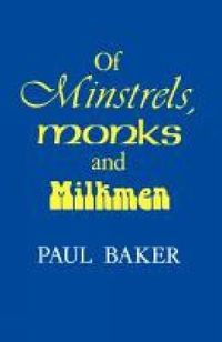 Cover image for Of Minstrels, Monks and Milkmen