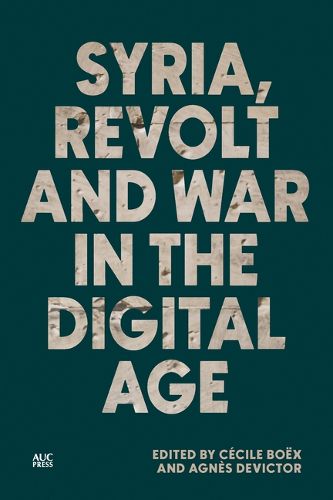 Cover image for Syria, Revolt and War in the Digital Age