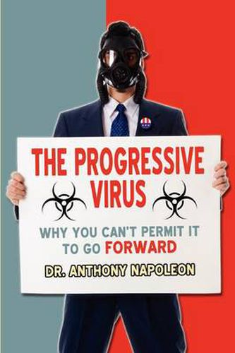 Cover image for The Progressive Virus: Why You Can't Permit it to Go Forward