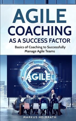 Cover image for Agile Coaching as a Success Factor: Basics of coaching to successfully manage Agile teams