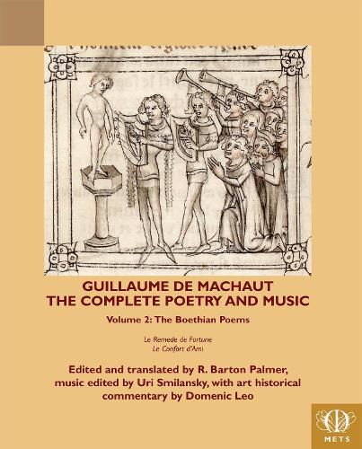 Cover image for Guillaume de Machaut, The Complete Poetry and Music: Volume 2: The Boethian Poems, Le Remede de Fortune and Le Confort d'Ami