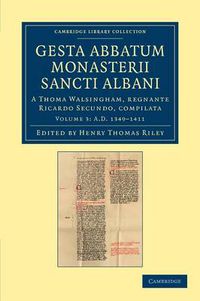 Cover image for Gesta abbatum monasterii Sancti Albani: A Thoma Walsingham, regnante Ricardo Secundo, compilata