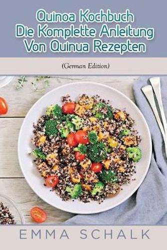 Cover image for Quinoa Kochbuch Die Komplette Anleitung Von Quinua Rezepten