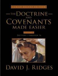 Cover image for The Doctrine and Covenants Made Easier, Family Edition, Volume 1: Section 1 Through 76