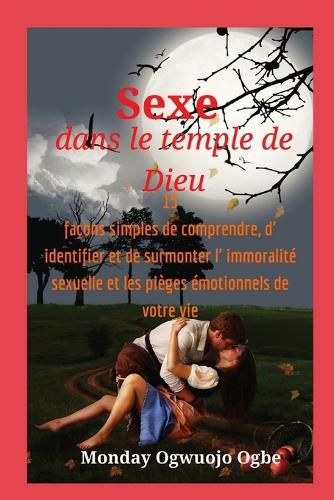 Cover image for Sexe dans le temple de Dieu 15 facons simples de comprendre, d' identifier et de surmonter
