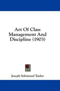 Cover image for Art of Class Management and Discipline (1903)