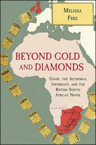 Cover image for Beyond Gold and Diamonds: Genre, the Authorial Informant, and the British South African Novel