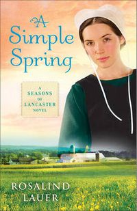 Cover image for A Simple Spring: A Seasons of Lancaster Novel