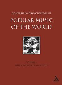 Cover image for Continuum Encyclopedia of Popular Music of the World, Volume 1: Media, Industry, Society