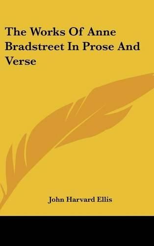 Cover image for The Works of Anne Bradstreet in Prose and Verse