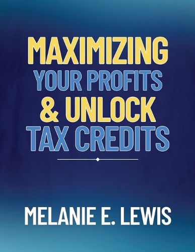 Cover image for Maximizing Your Profits & Unlock Tax Credits
