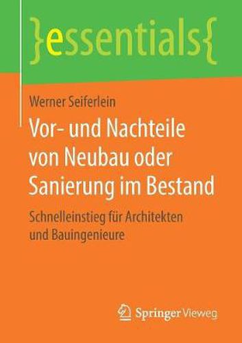 Cover image for Vor- und Nachteile von Neubau oder Sanierung im Bestand: Schnelleinstieg fur Architekten und Bauingenieure