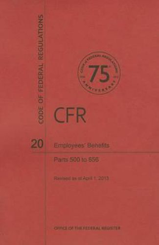 Code of Federal Regulations Title 20, Employees' Benefits, Parts 500656, 2013