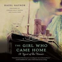 Cover image for The Girl Who Came Home Lib/E: A Novel of the Titanic