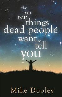 Cover image for The Top Ten Things Dead People Want to Tell YOU