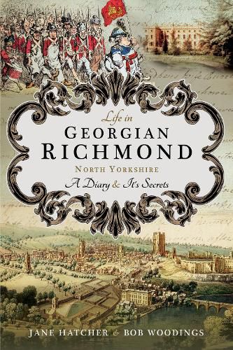 Cover image for Life in Georgian Richmond, North Yorkshire: A Diary and its Secrets