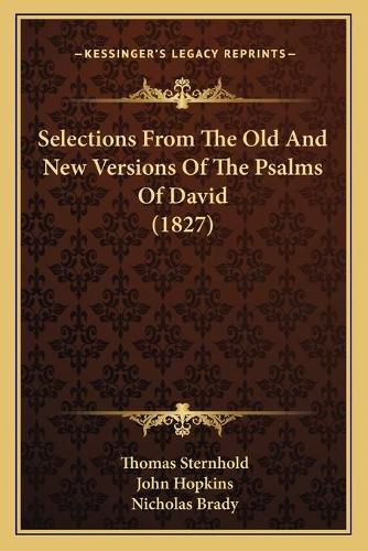 Selections from the Old and New Versions of the Psalms of David (1827)