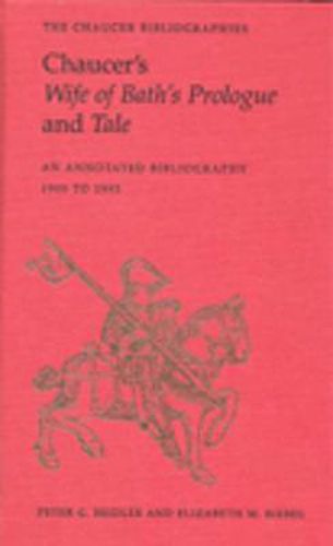 Cover image for Chaucer's Wife of Bath's Prologue and Tale: An Annotated Bibliography 1900 - 1995