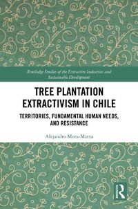 Cover image for Tree Plantation Extractivism in Chile