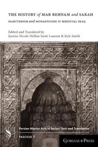 Cover image for The History of Mar Behnam and Sarah: Martyrdom and Monasticism in Medieval Iraq