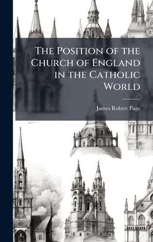 Cover image for The Position of the Church of England in the Catholic World