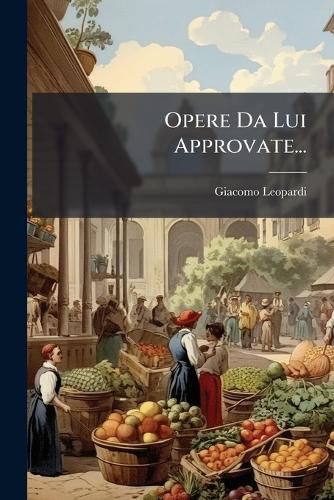 Cover image for Opere Da Lui Approvate...