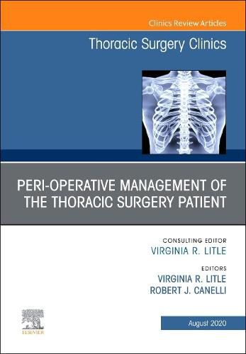 Cover image for Peri-operative Management of the Thoracic Patient, An Issue of Thoracic Surgery Clinics