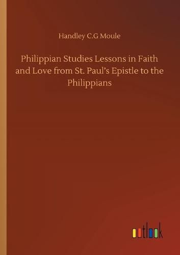 Cover image for Philippian Studies Lessons in Faith and Love from St. Paul's Epistle to the Philippians