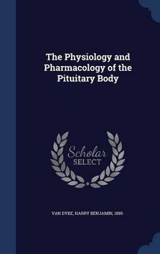 The Physiology and Pharmacology of the Pituitary Body