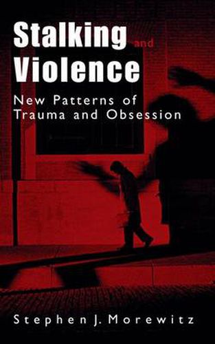 Cover image for Stalking and Violence: New Patterns of Trauma and Obsession