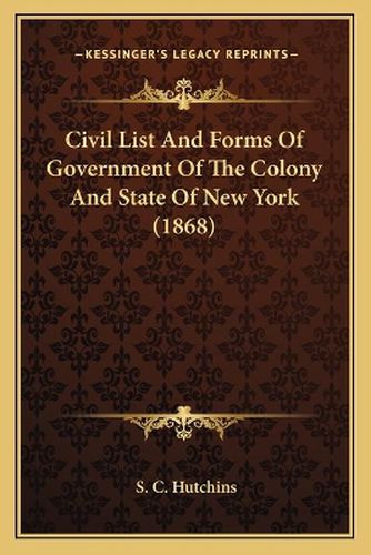 Civil List and Forms of Government of the Colony and State of New York (1868)