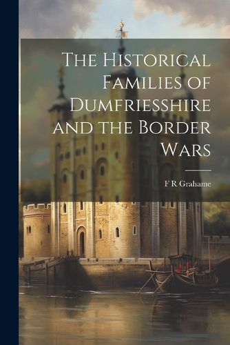 Cover image for The Historical Families of Dumfriesshire and the Border Wars