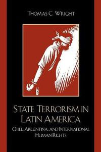 Cover image for State Terrorism in Latin America: Chile, Argentina, and International Human Rights