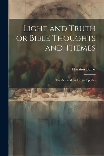 Light and Truth or Bible Thoughts and Themes