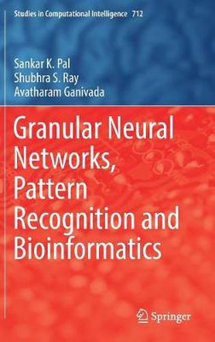 Cover image for Granular Neural Networks, Pattern Recognition and Bioinformatics