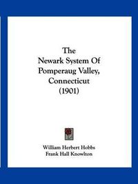 Cover image for The Newark System of Pomperaug Valley, Connecticut (1901)