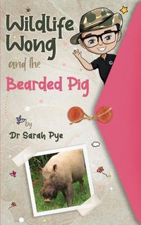 Cover image for Wildlife Wong and the Bearded Pig
