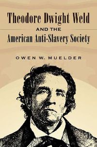 Cover image for Theodore Dwight Weld and the American Anti-Slavery Society